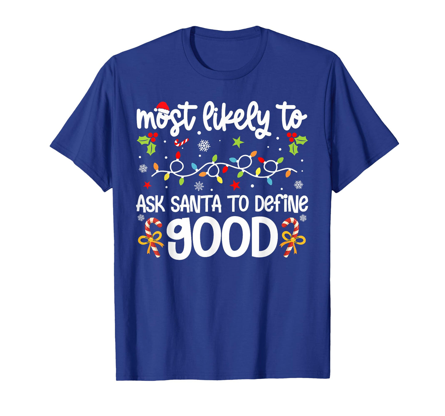 Family Christmas Most Likely to Ask Santa to Define Good T-Shirt