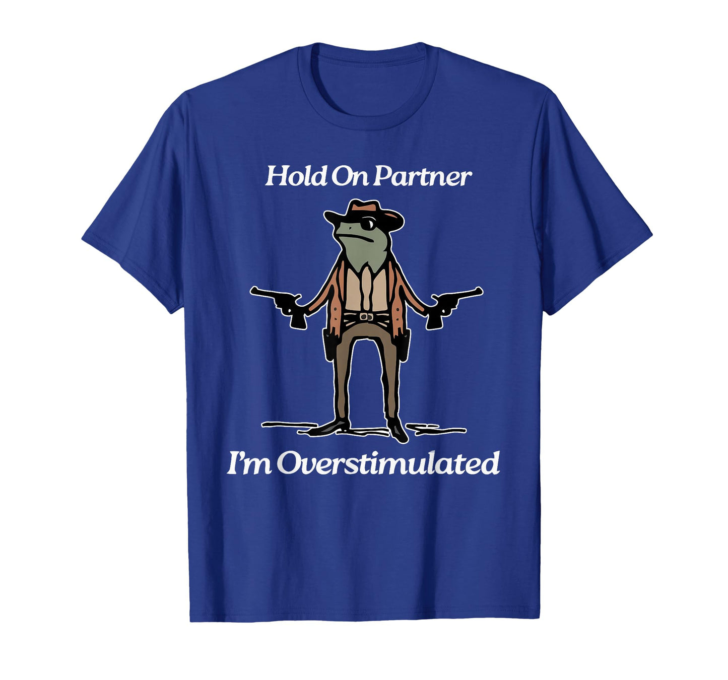 Hold On Partner I'm Overstimulated Cowboy Frog Vintage T-Shirt