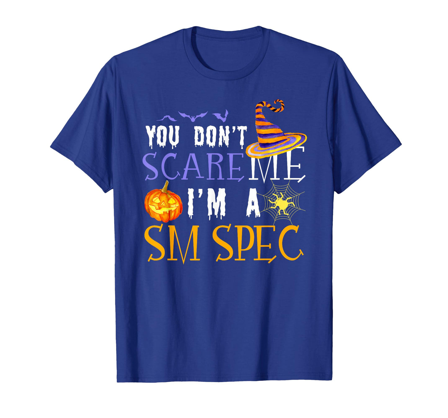 You Don't Scare SM Spec Halloween Saying Fun T-Shirt
