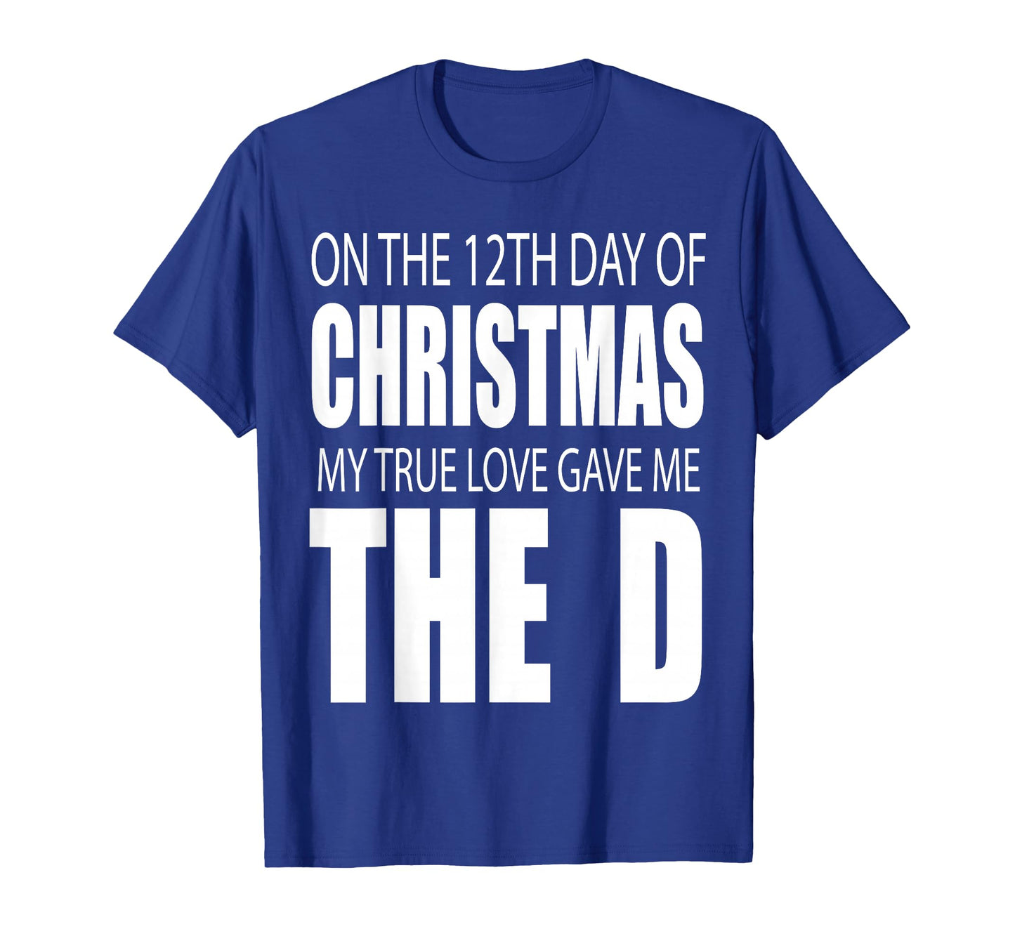 12th Day of Christmas The Funny D Raunchy Holiday Humor Top T-Shirt