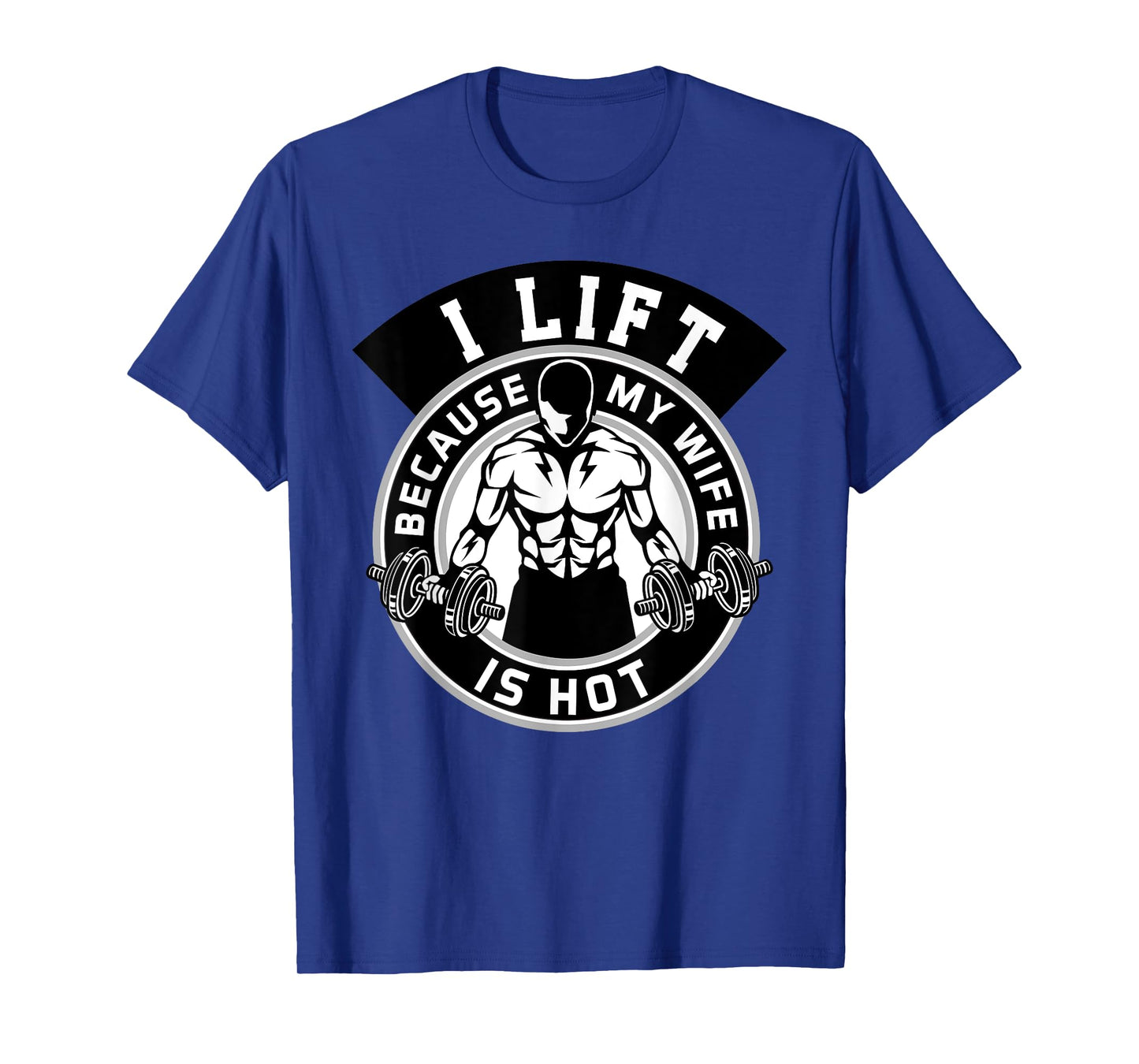 Mens I Lift Because My Wife Is Hot Tshirt Husband Gift T-Shirt