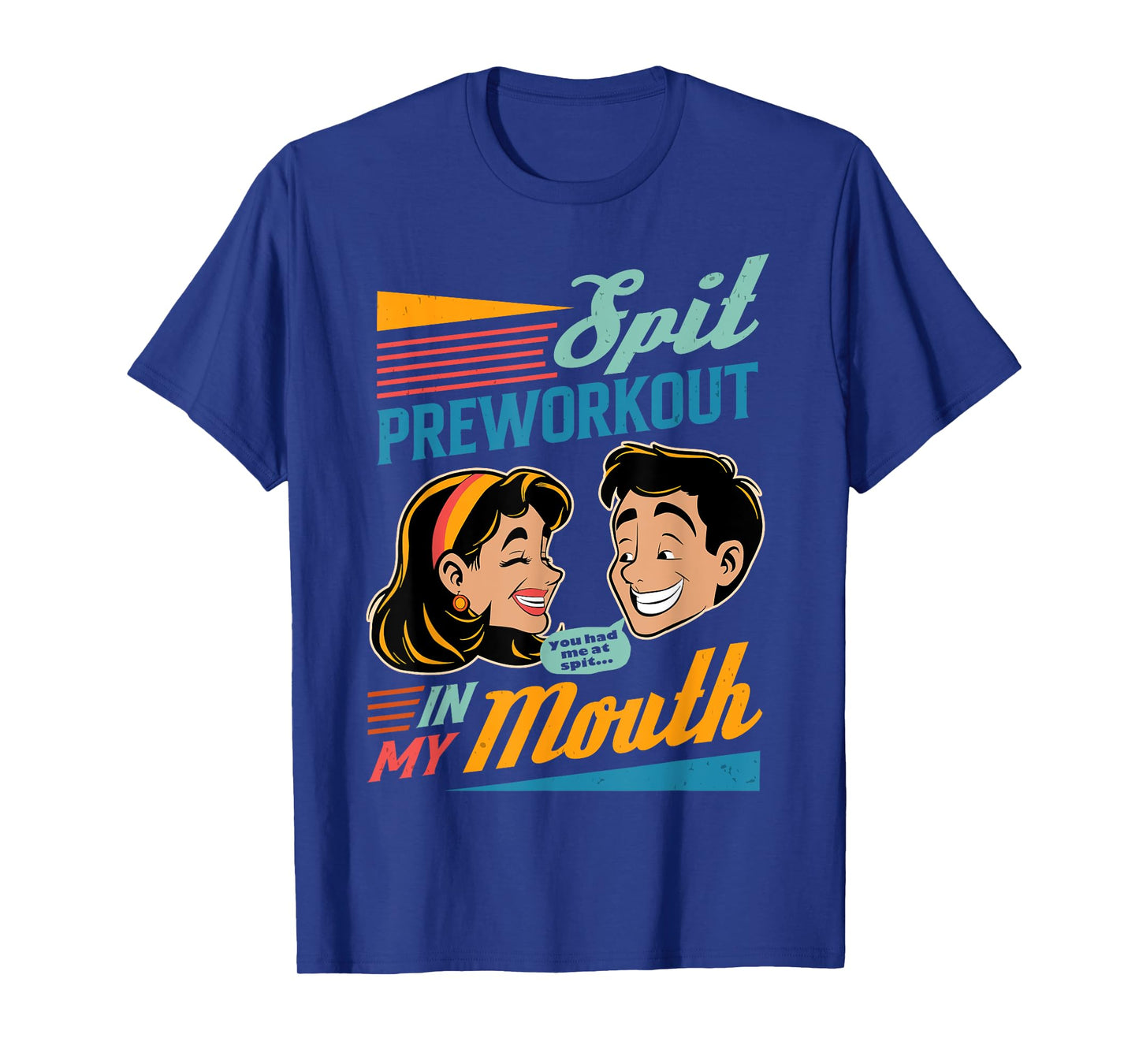 Fitness Workout Gym Gymer Spit Pre Workout In My Mouth T-Shirt