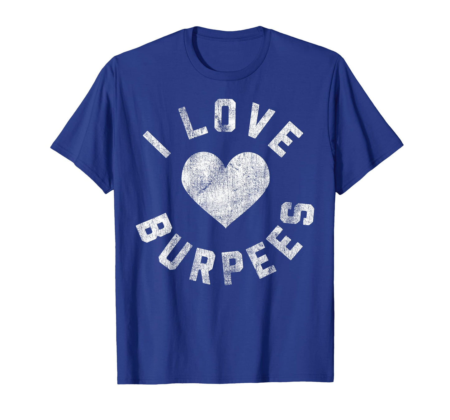 I Love Burpees Heart White Distressed T-Shirt