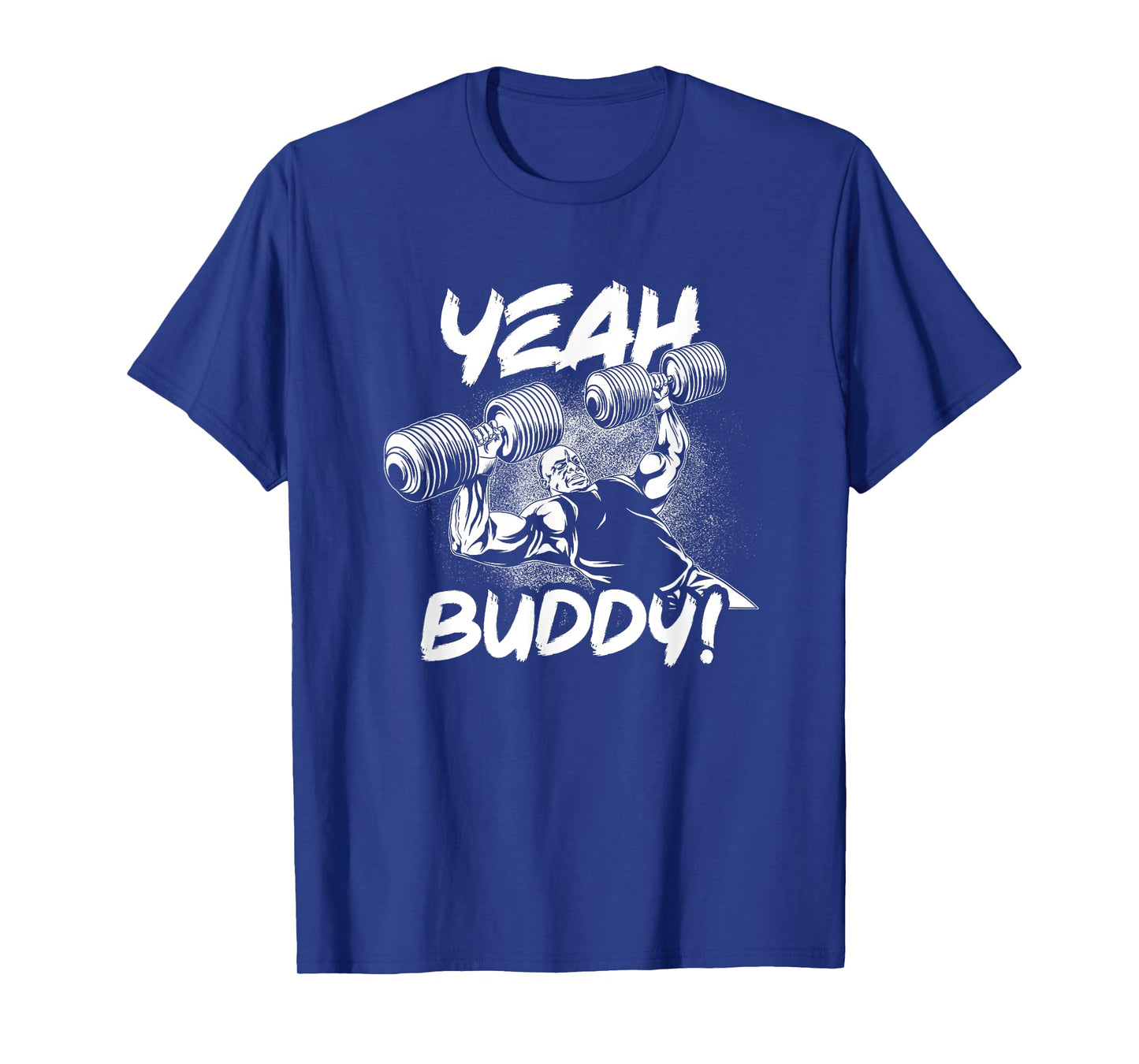 Yeah Buddy - Ronnie Coleman DB Bench Press Gym Motivational T-Shirt