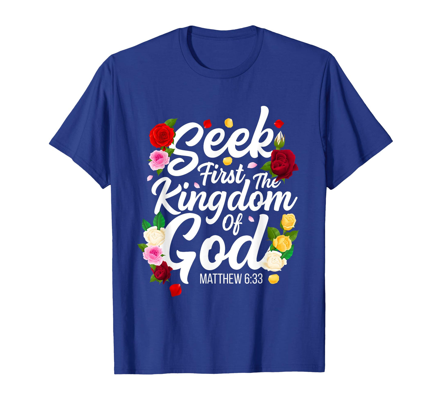 Seek First The Kingdom Of God Matthew 6:33 Jesus Christian T-Shirt