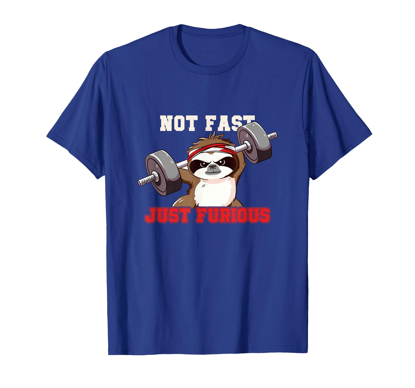 Not Fast Just Furious Weightlifting Sloth Funny Fitness T-Shirt