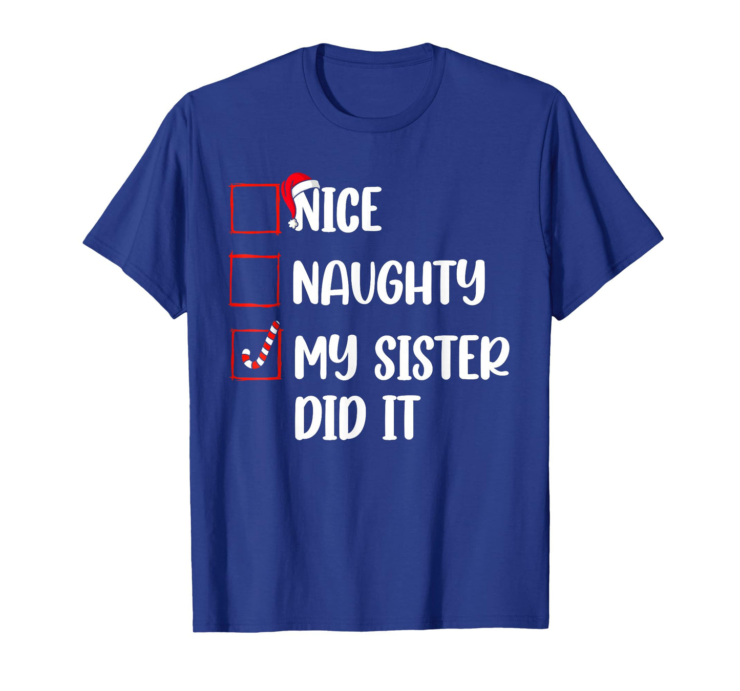 Christmas Nice Naughty Sister Did It Xmas Family Boys Girls T-Shirt