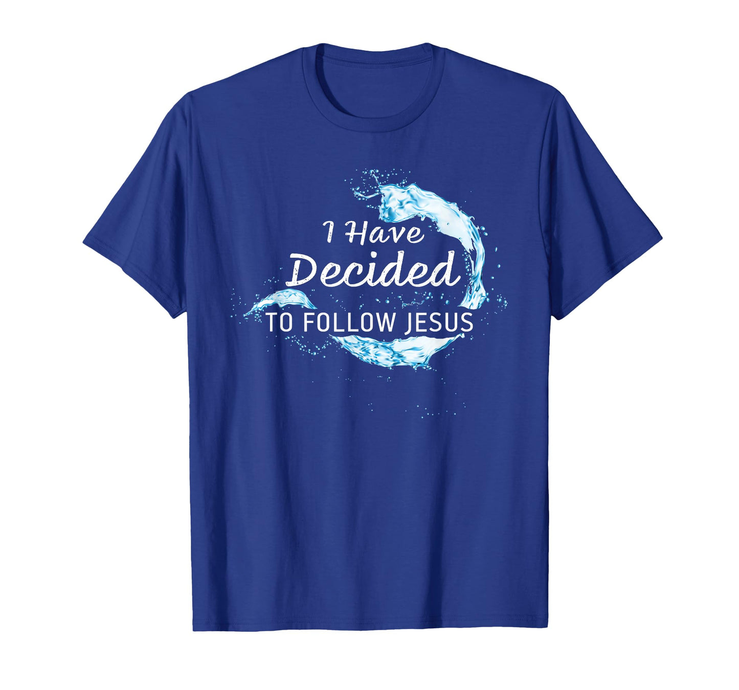 Baptism Christian Faith β I have Decided to Follow Jesus T-Shirt