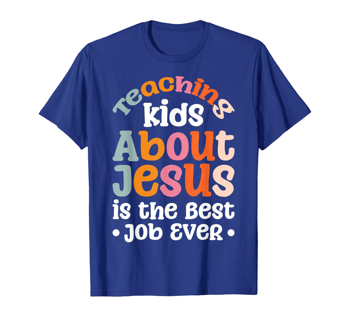 Teaching Kids About Jesus Is The Best Job Ever T-Shirt