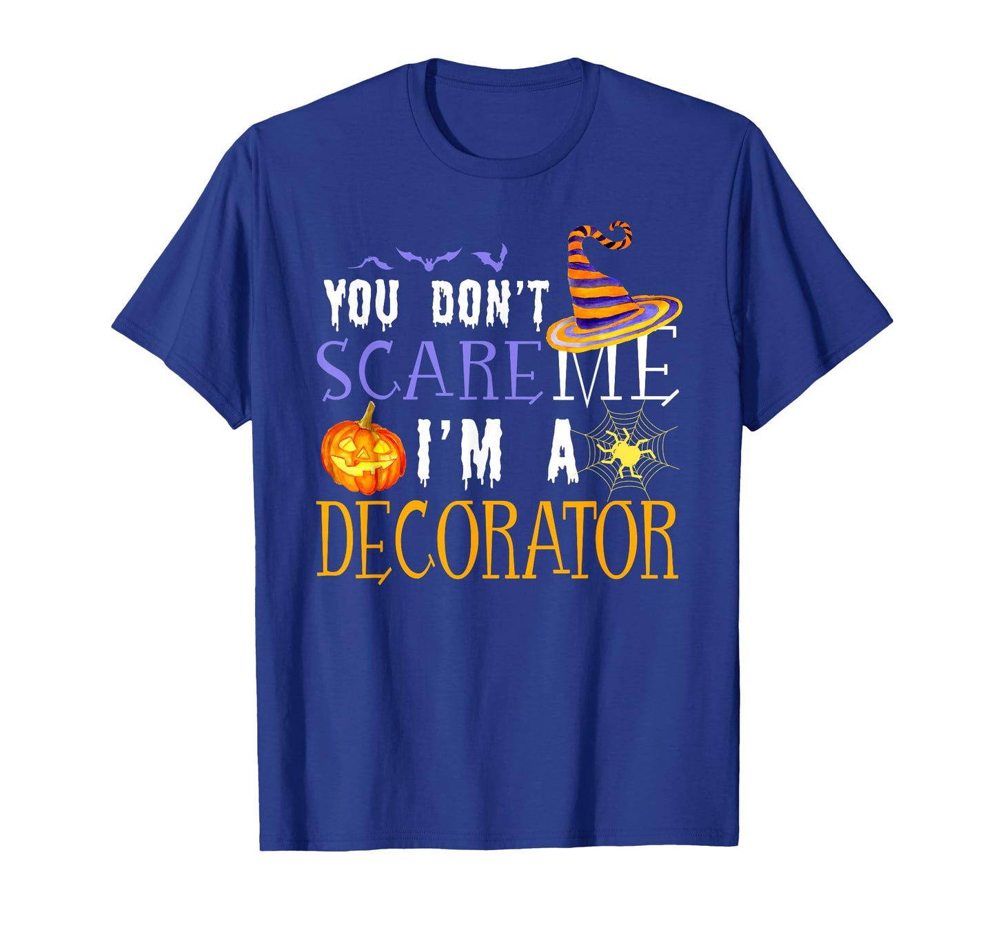 You Don't Scare Decorator Halloween Saying Fun T-Shirt