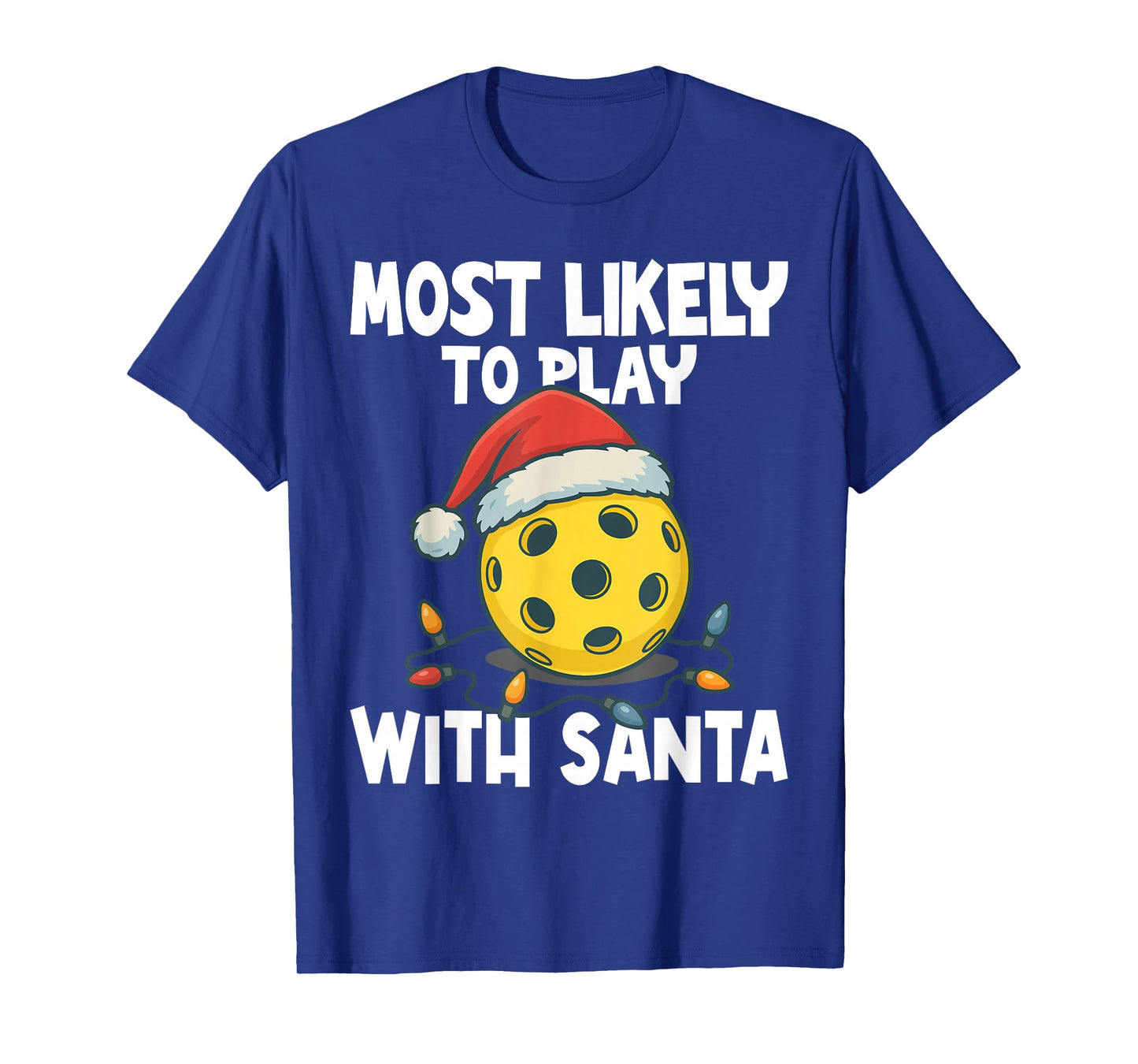 Most Likely to Play with Santa Funny Pickleball Santa Hat T-Shirt