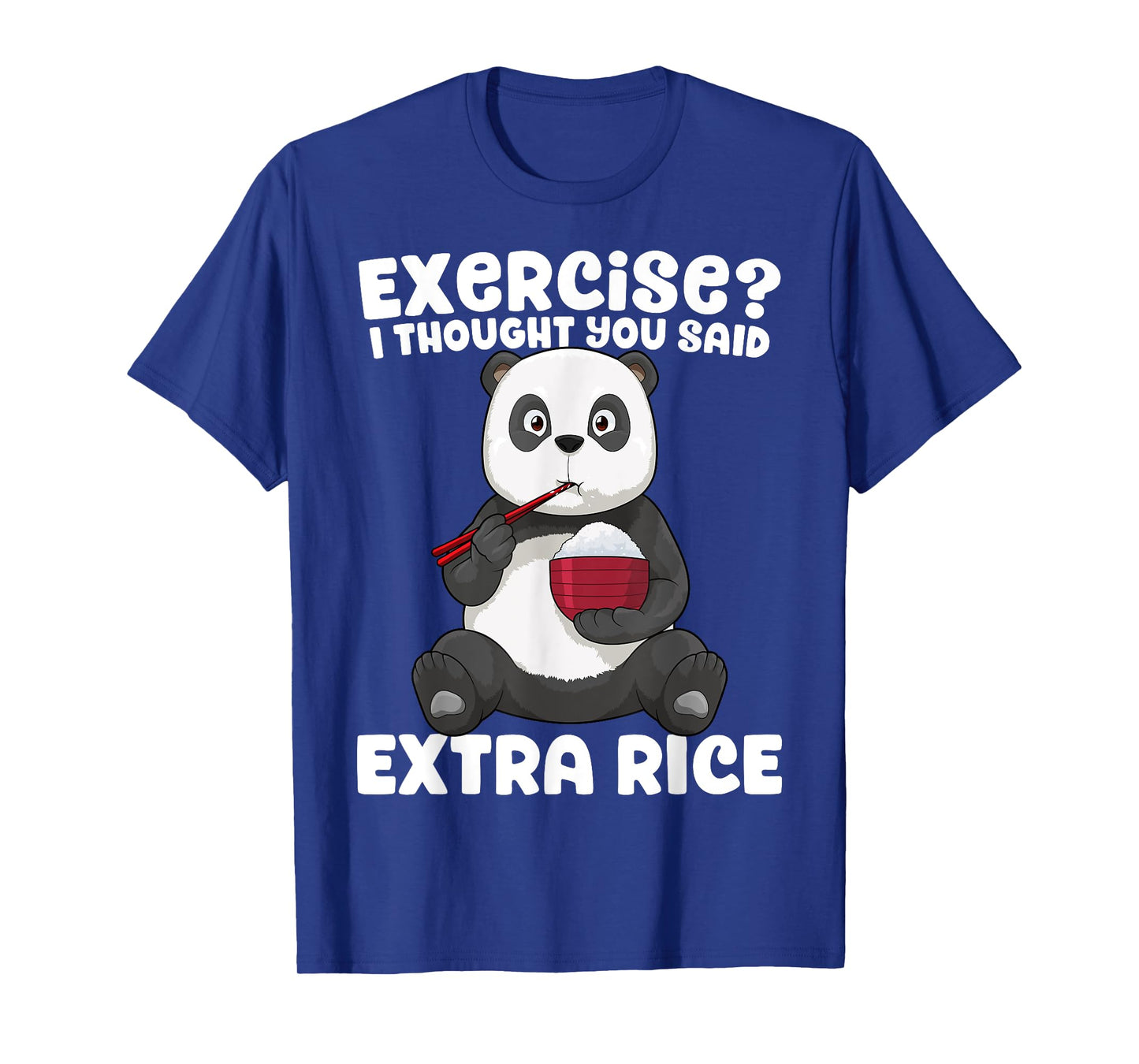 Panda Shirt Exercise I Thought You Said Extra Rice Funny Gym T-Shirt