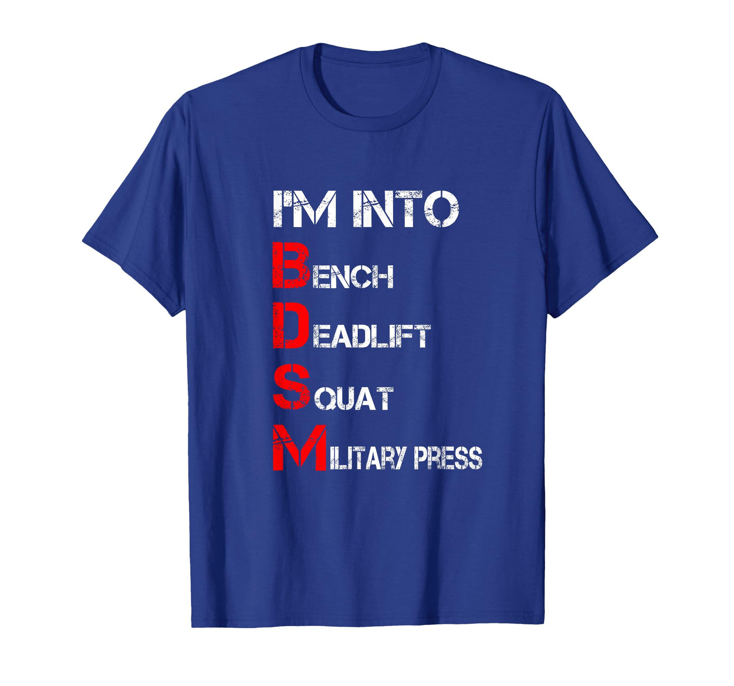 I'm Into BDSM Bench Squat Deadlift Military Press T-Shirt