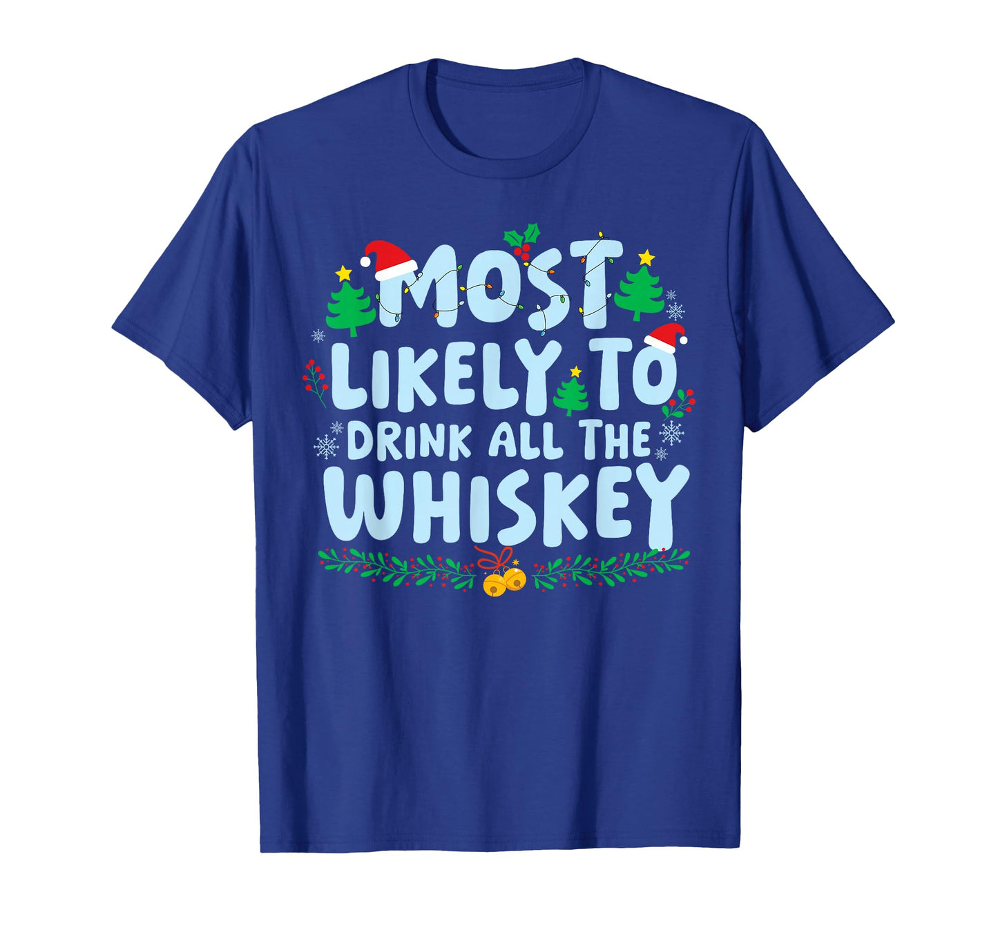 Most Likely to Drink All The Whiskey Family Matching Xmas T-Shirt