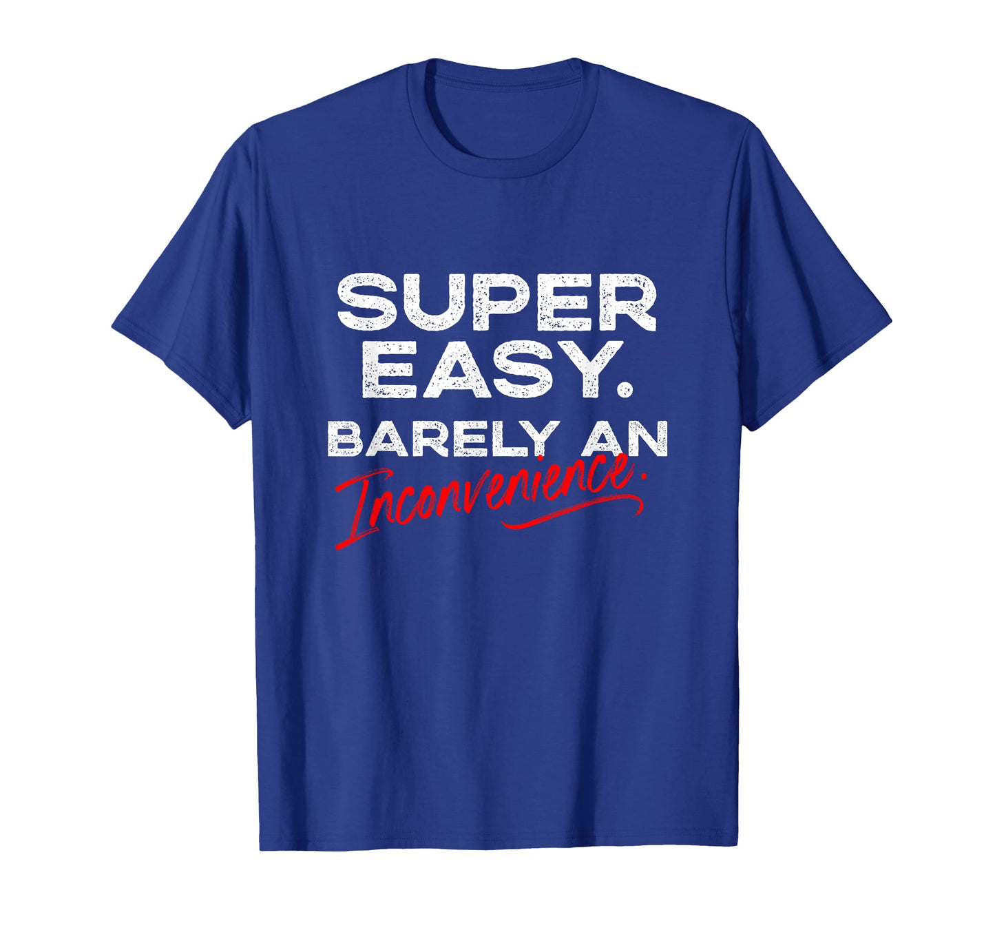Super Easy Barely An Inconvenience | Funny Pitch Meeting T-Shirt