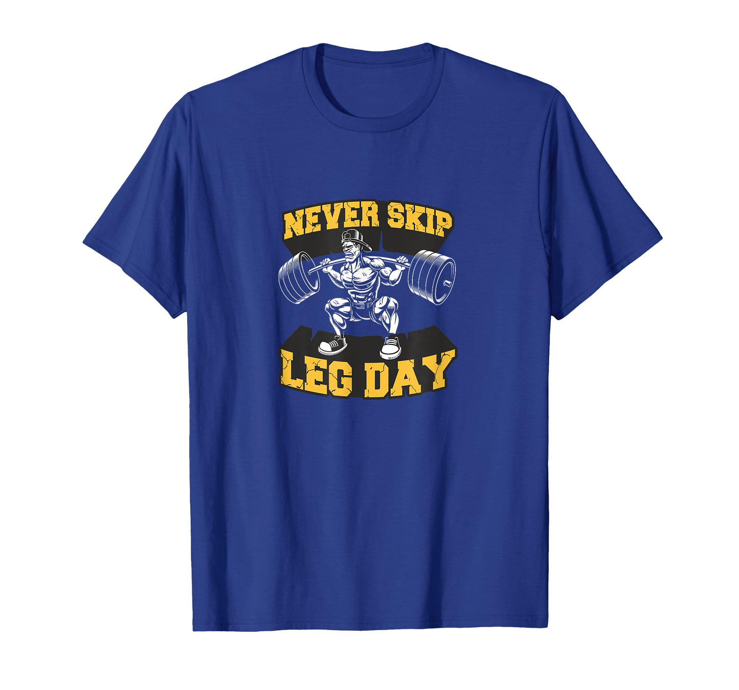 Never Skip Leg Day Funny Workout Gym Mens Bodybuilding T-Shirt