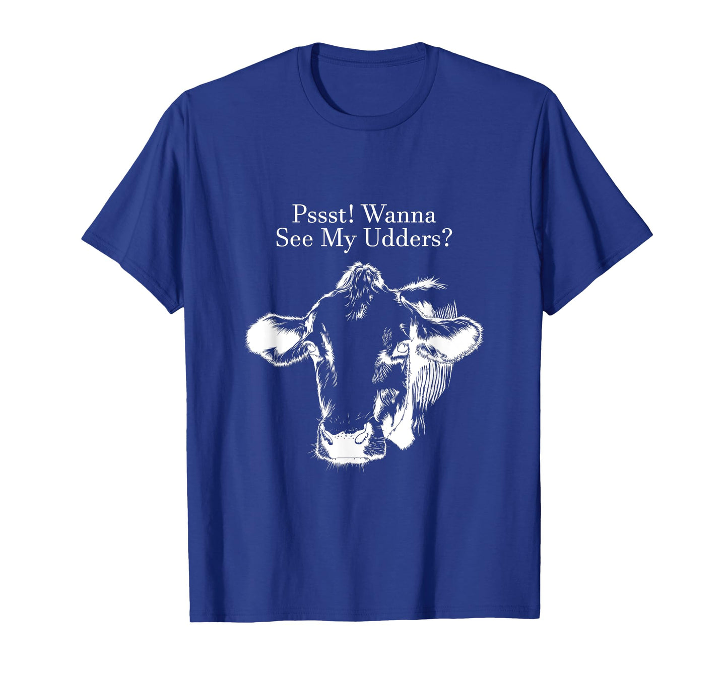 Pssst! Wanna See My Udders? T-Shirt