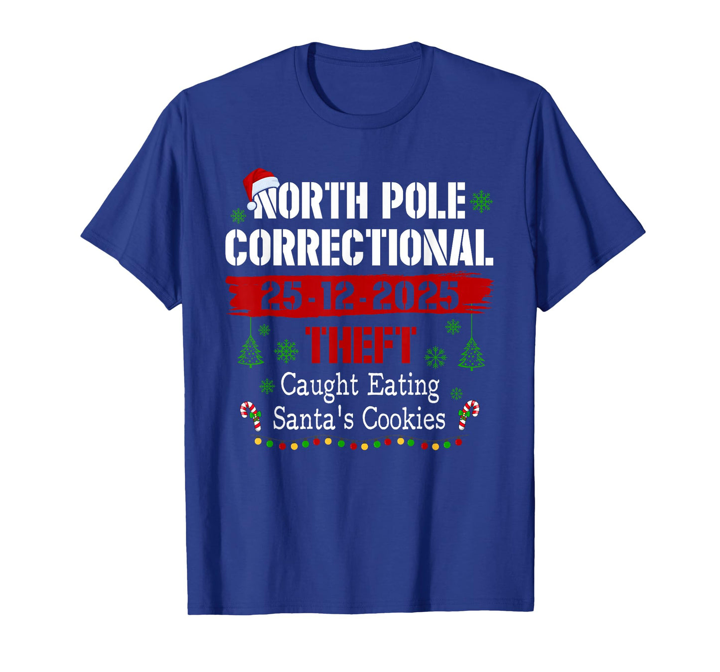 North Pole Correctional Theft Caught Eating Santa's Cookies T-Shirt
