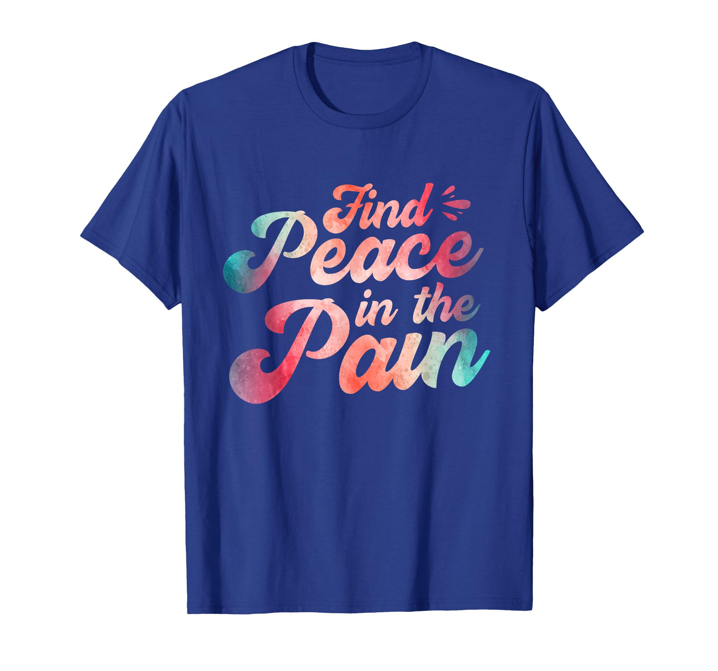 Find Peace In The Pain T-Shirt