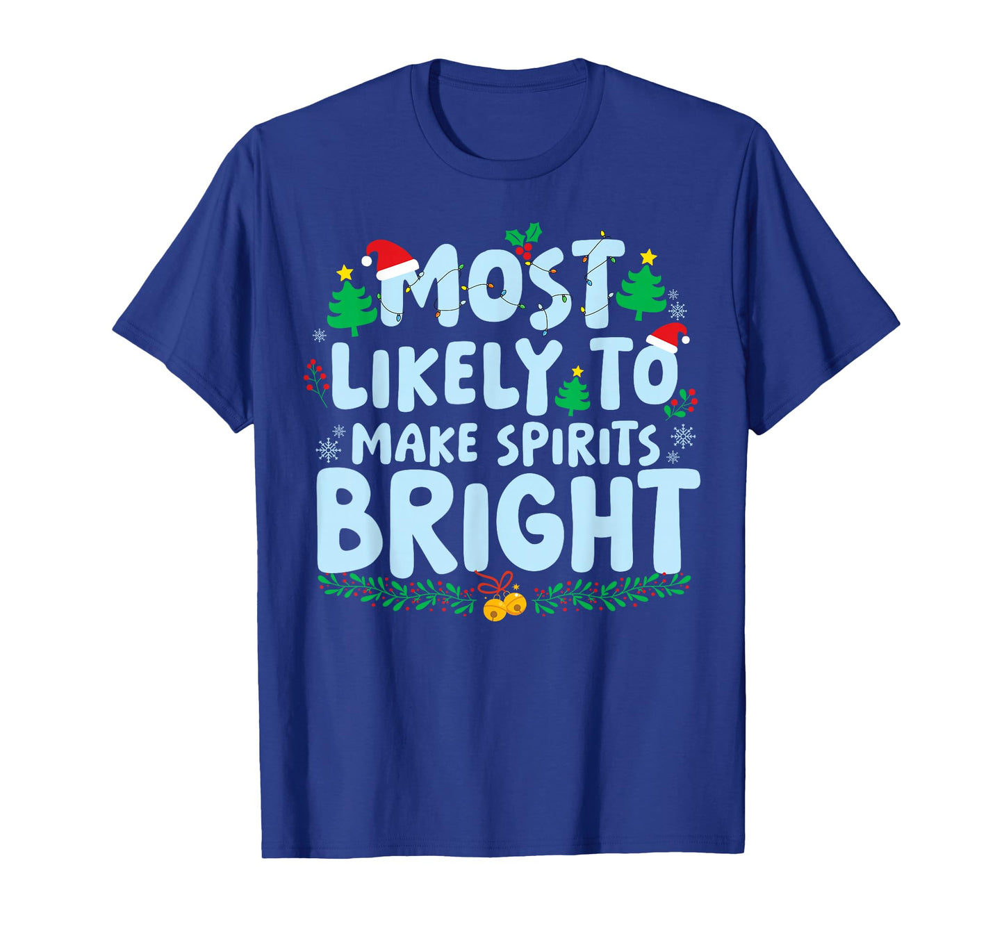 Most Likely to Make Spirit Bright Family Matching Christmas T-Shirt