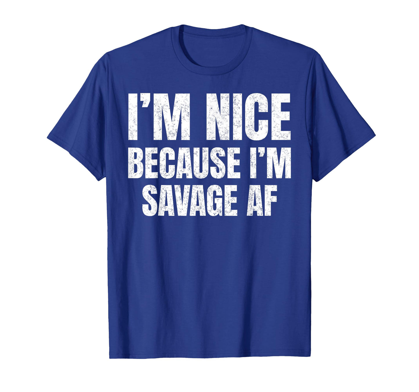 Iโm Nice Because Iโm Savage AF Funny Gym Workout Meme Saying T-Shirt