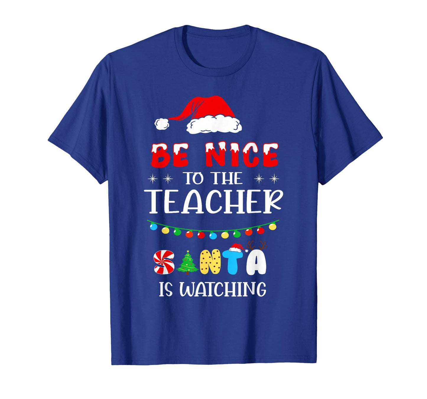 Be Nice to The Teacher Santa is Watching Christmas Men Women T-Shirt
