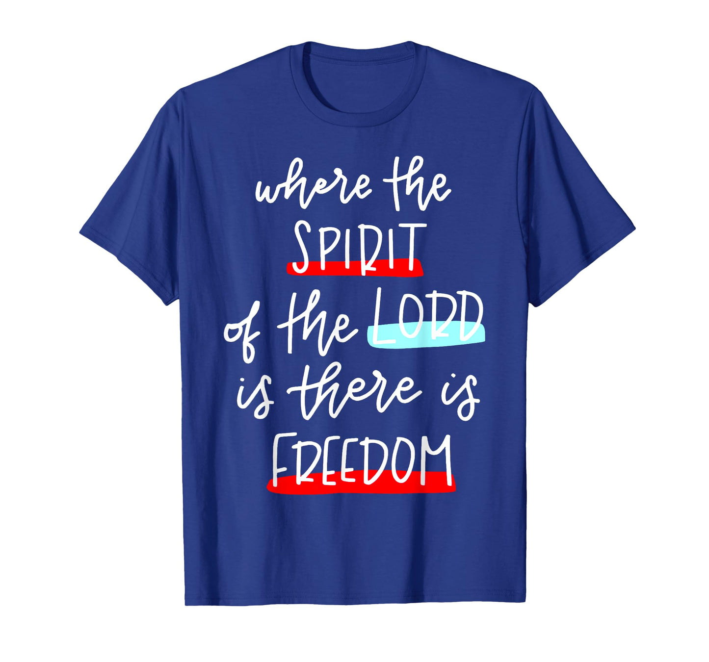 Where The Spirit Of The Lord Is There Is Freedom Christian T-Shirt