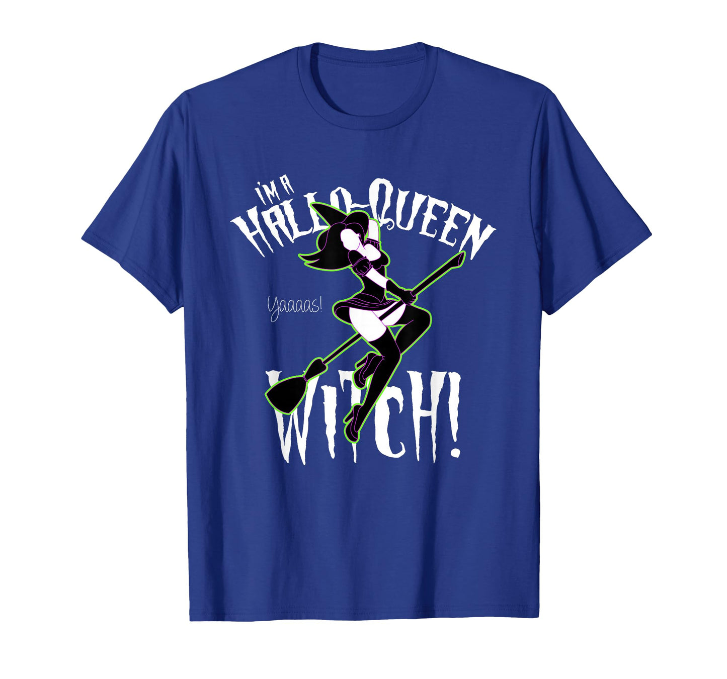 Funny Halloween, I'm a Hallo-Queen Witch! T-Shirt