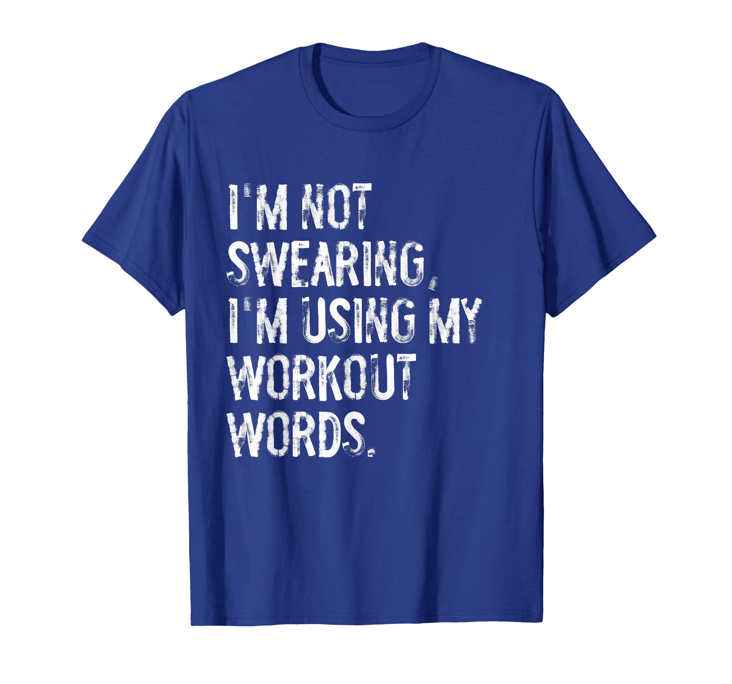 I'm Not Swearing I'm Using My Workout Words Funny Gym T-Shirt