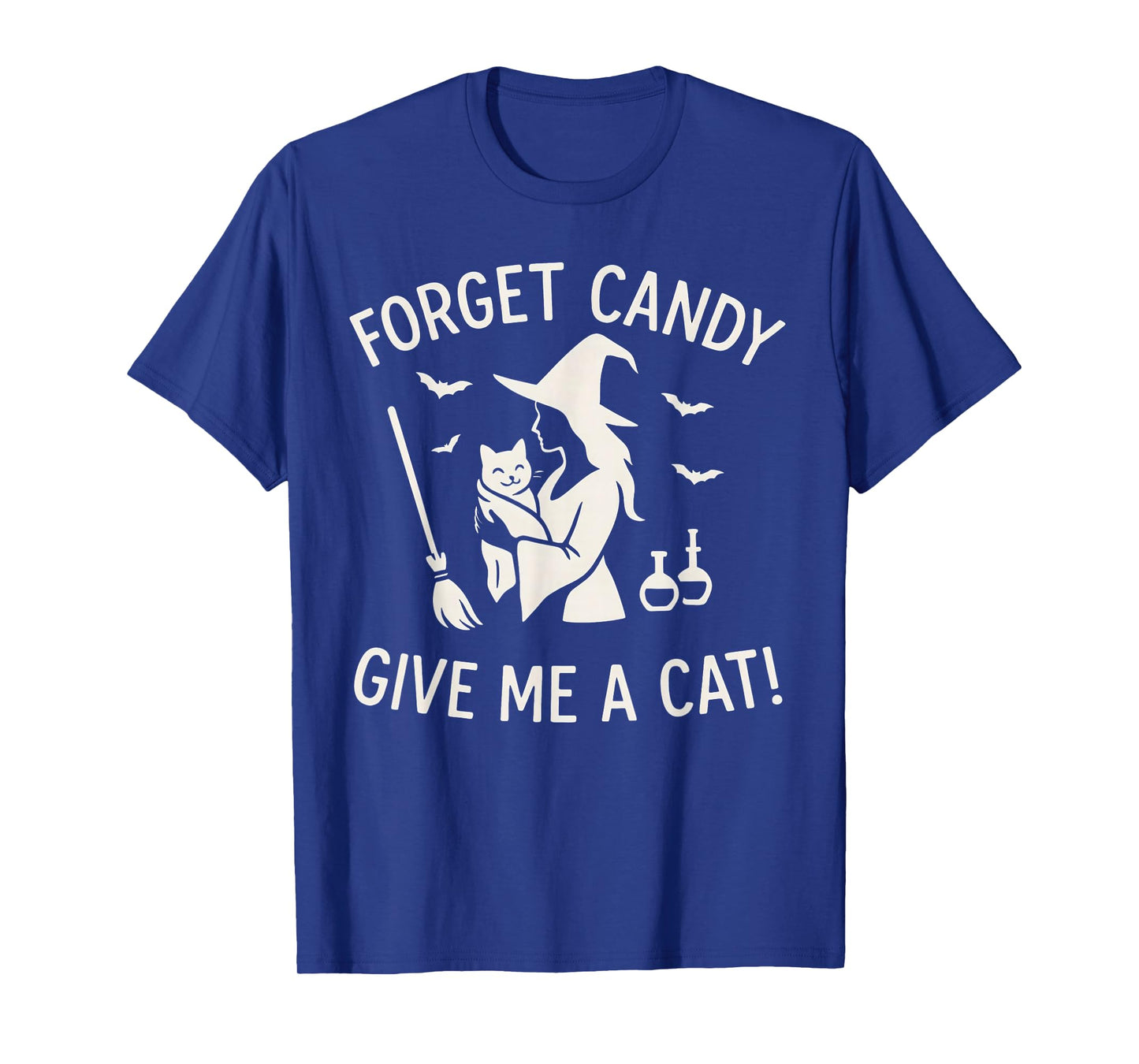 Witch Halloween Cat Ghost Forget Candy Give Me Cat Halloween T-Shirt