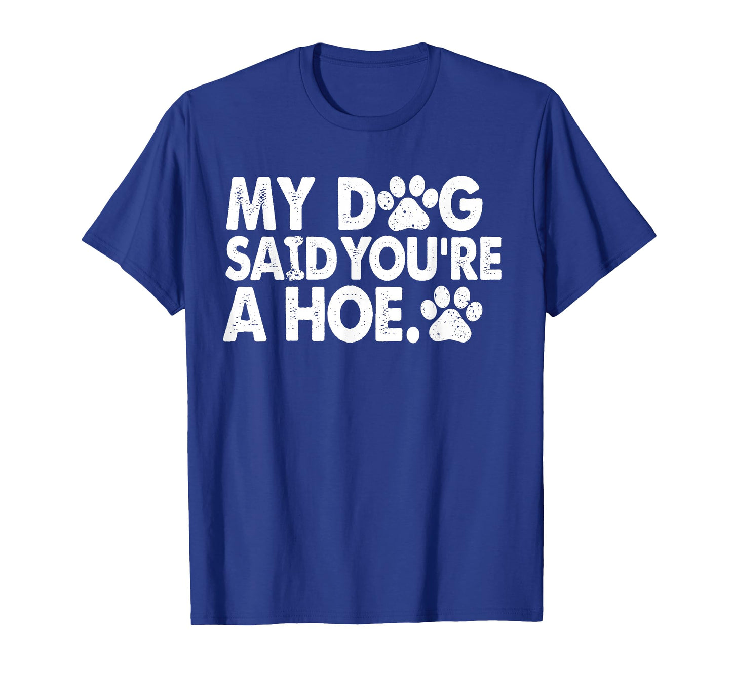 My Dog Said You're A Funny Dog Joke T-Shirt