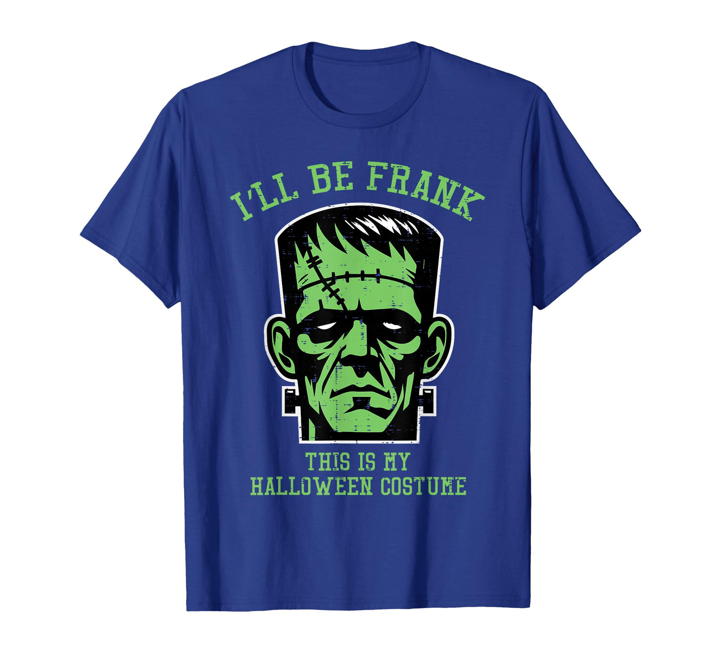 Ill Be Frank Halloween Costume Frankenstein Men Boys Kids T-Shirt