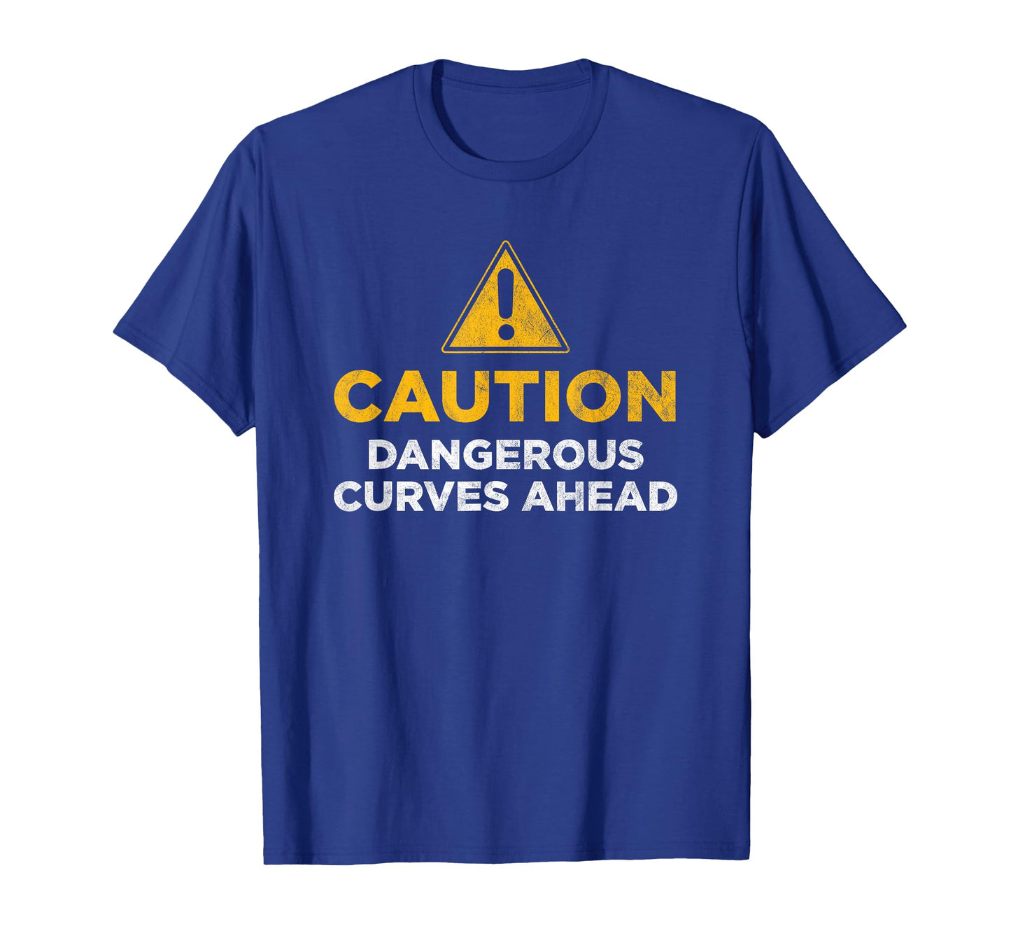 Caution dangerous curves ahead T-Shirt