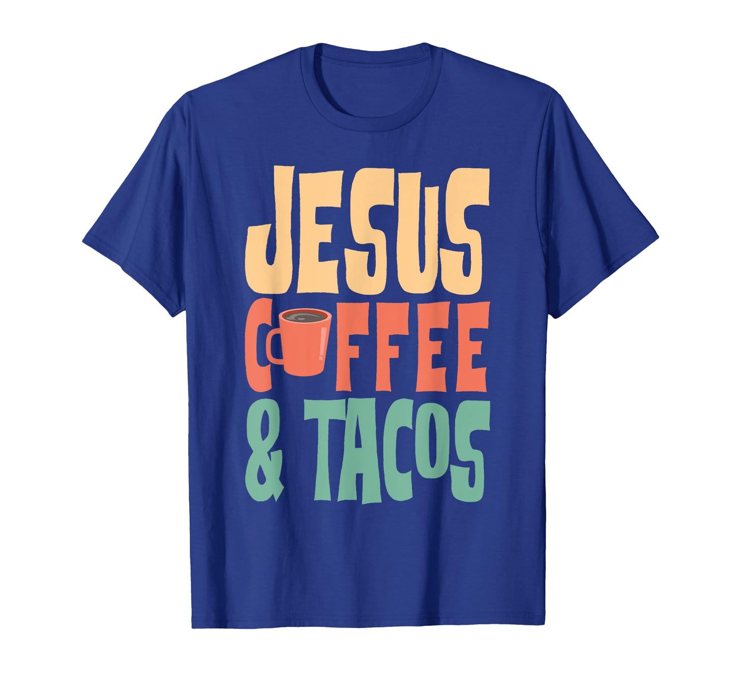 Jesus Coffee & Tacos Christianity T-Shirt