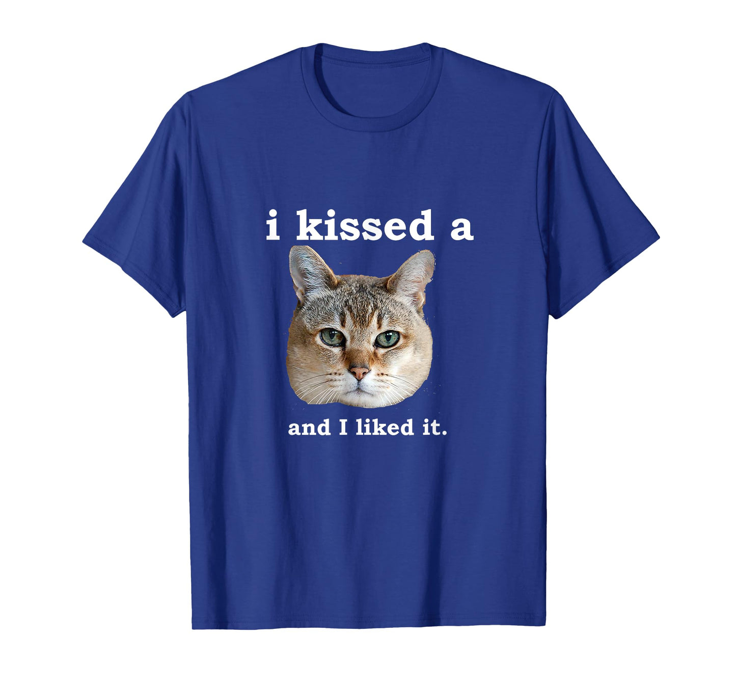 I Kissed a Cat and I Liked it Funny Novelty Design T-Shirt for Men Women Girls Kids
