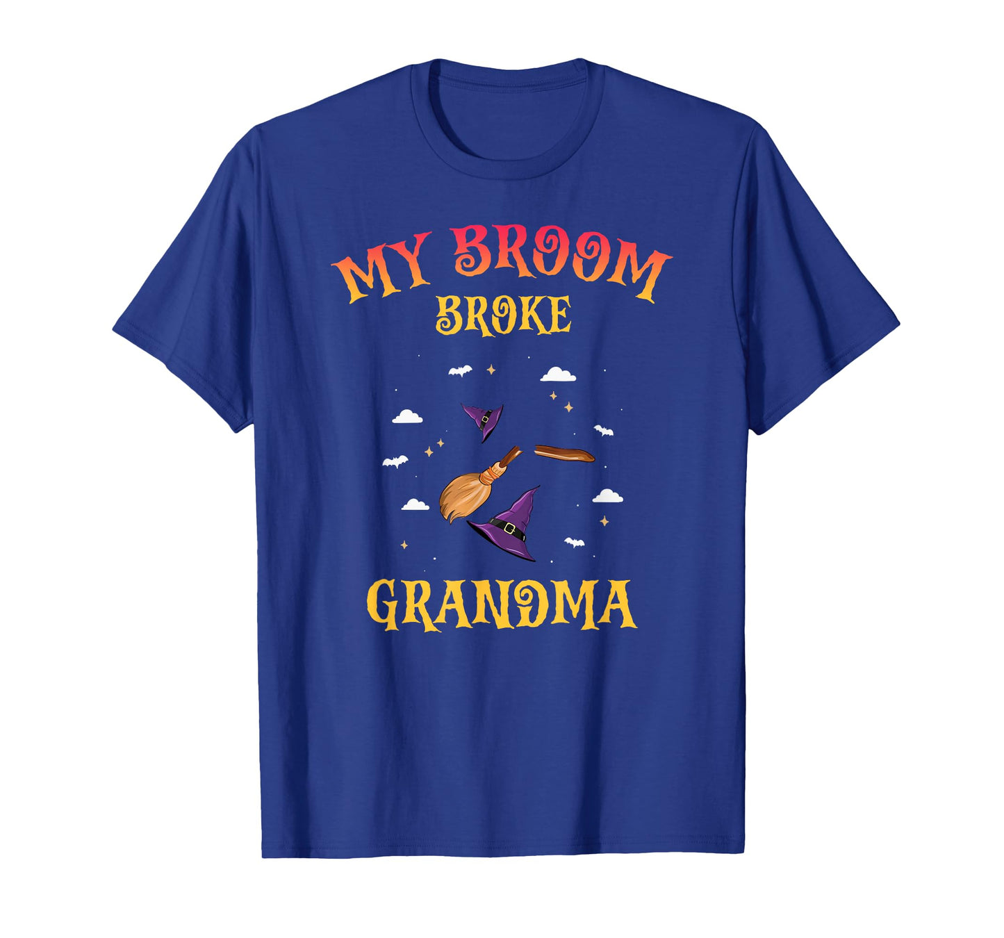 My Broom Broke Funny Halloween Witch Grandma Joke T-Shirt