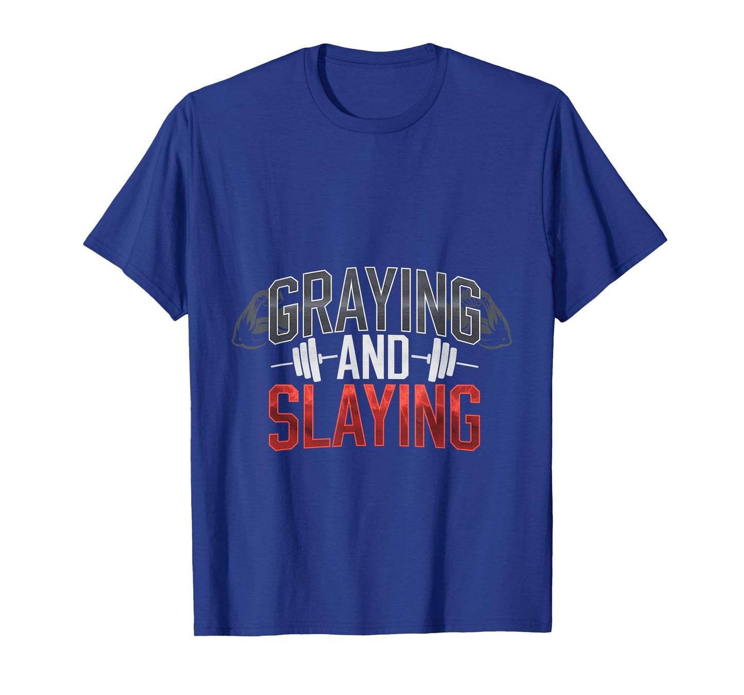 Graying And Slaying Senior Fitness Workout --- T-Shirt