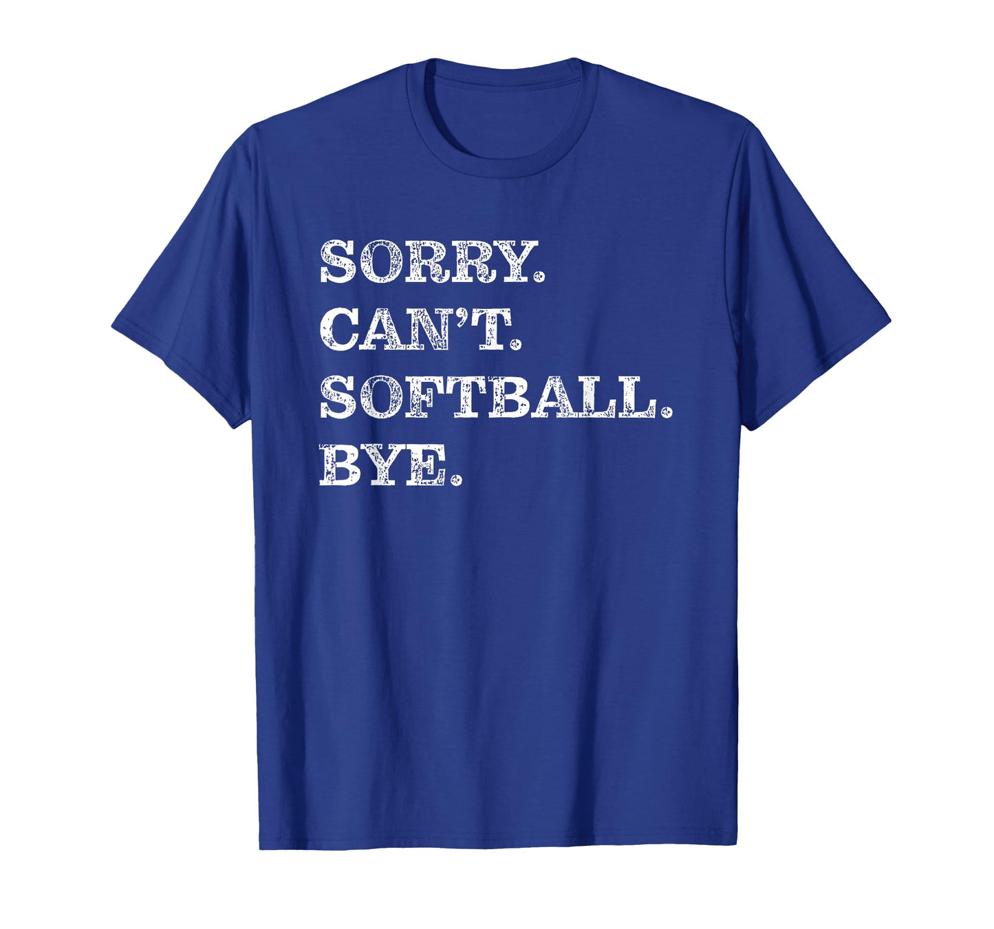 Sorry Can't Softball Bye - Funny T-Shirt