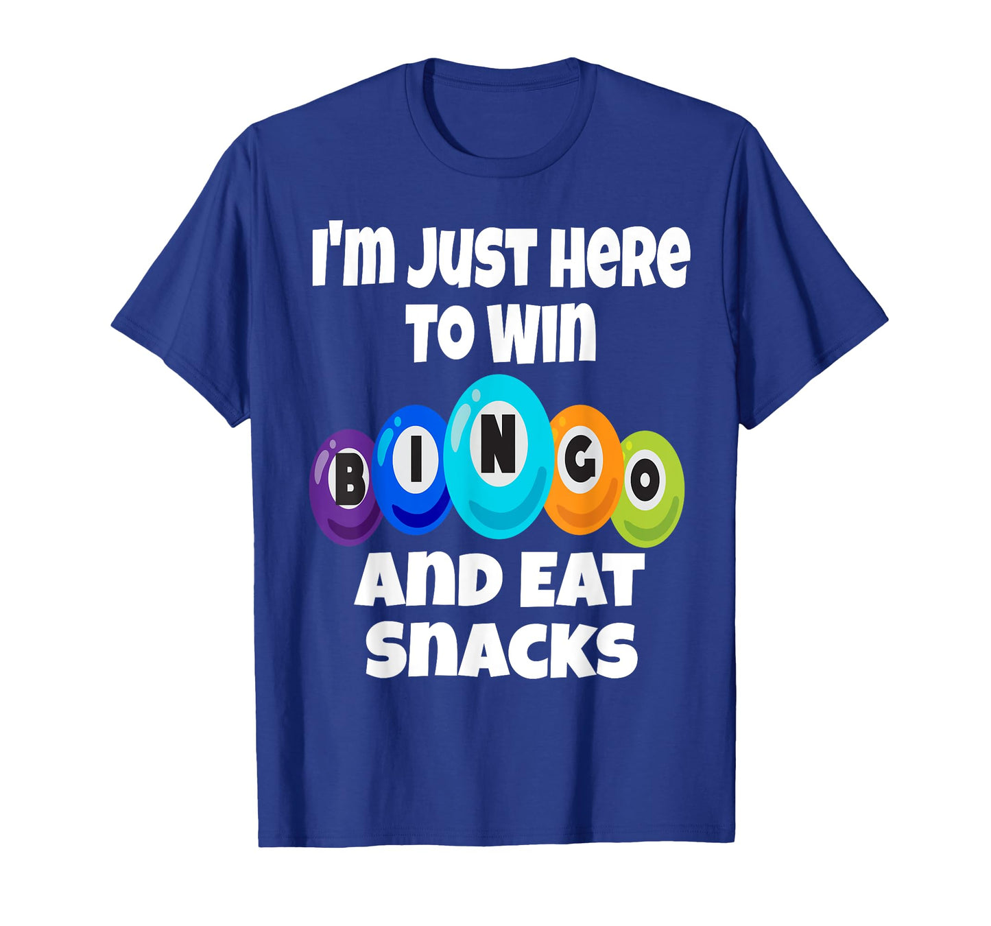 I'm Just Here To Win Bingo And Eat Snacks Funny Game Night T-Shirt