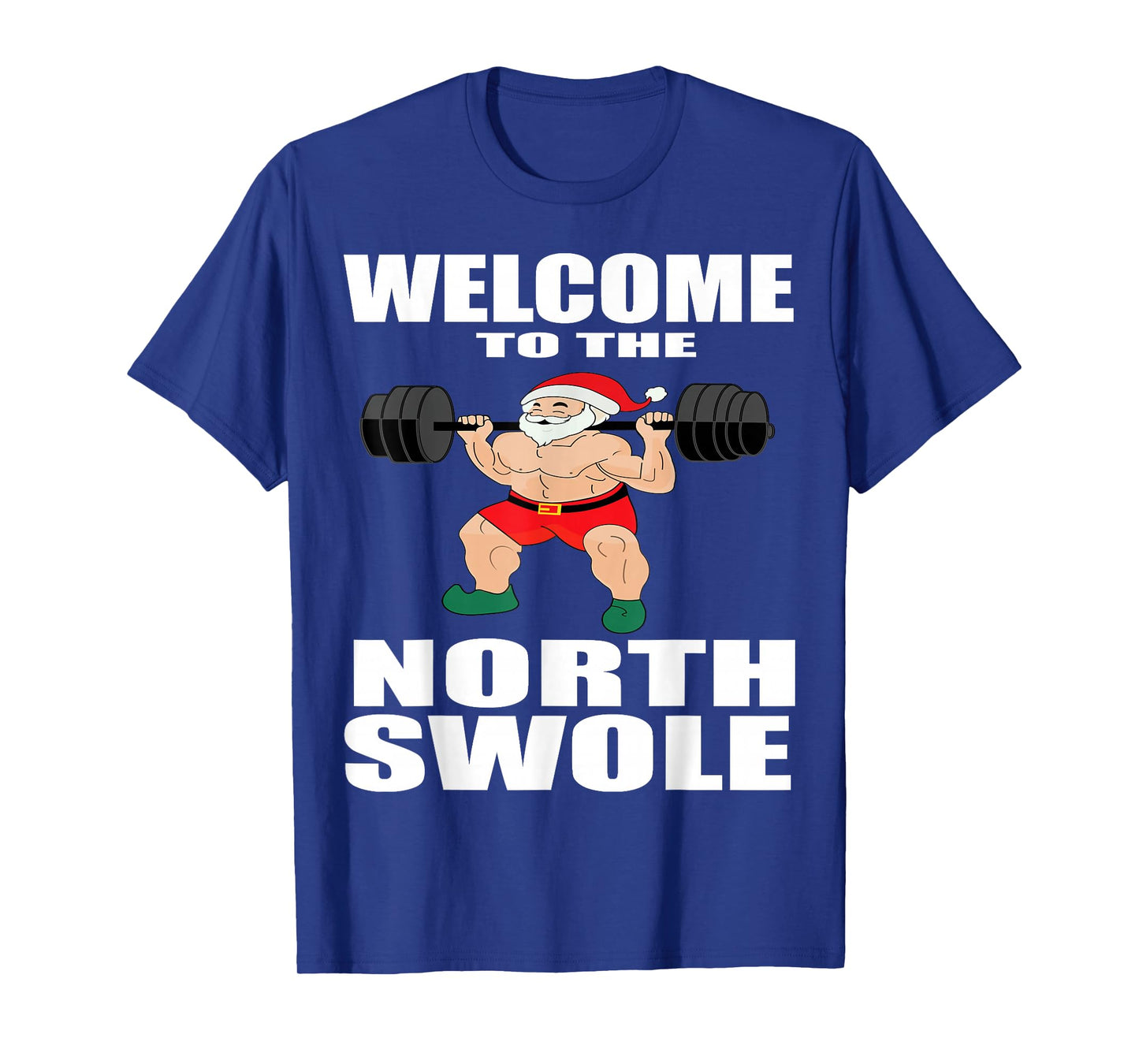 Welcome to The Swole North Buff Santa Funny Xmas Fitness T-Shirt