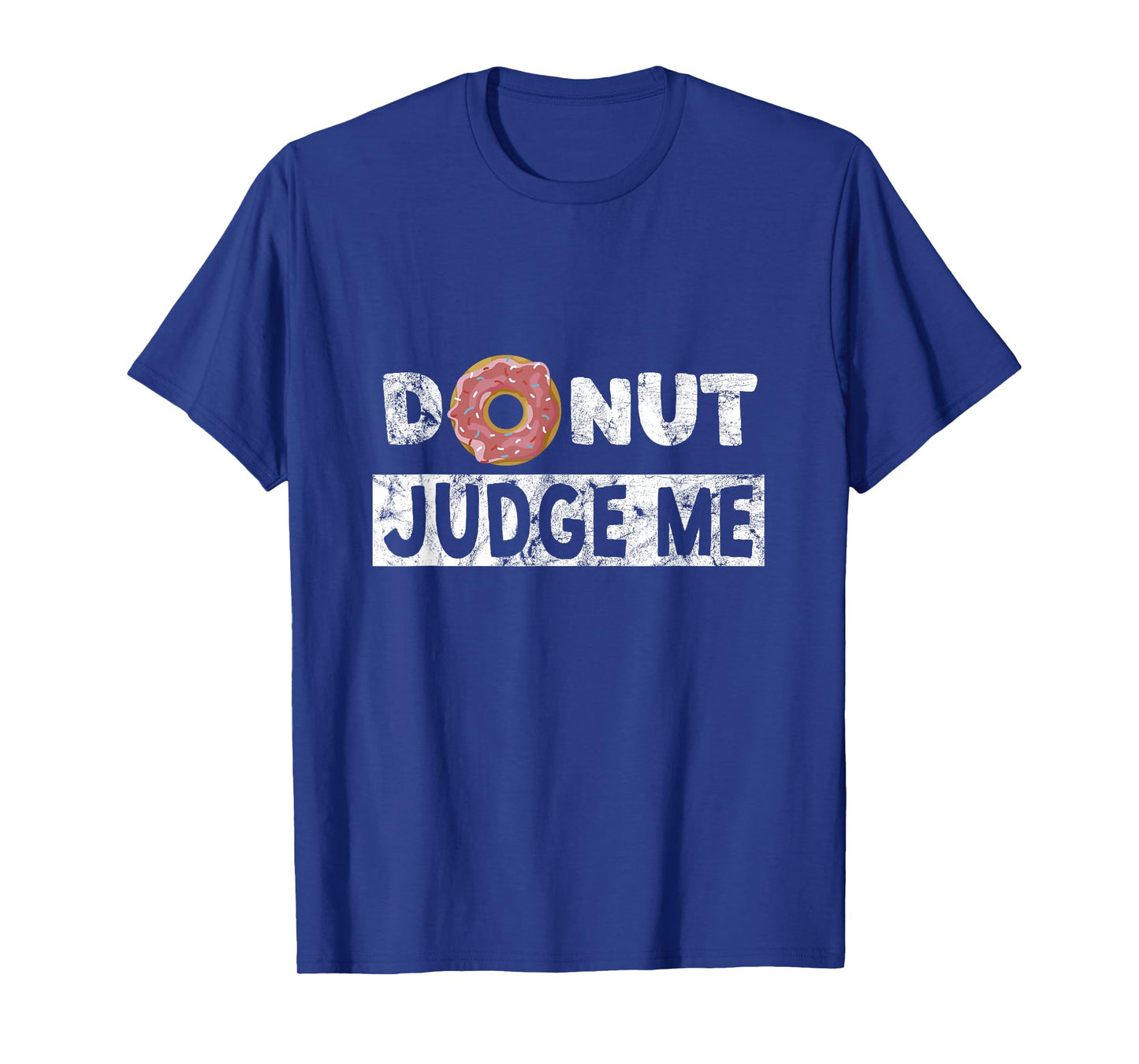 Donut Judge Me - Funny Snack Fitness Doughnut T-Shirt