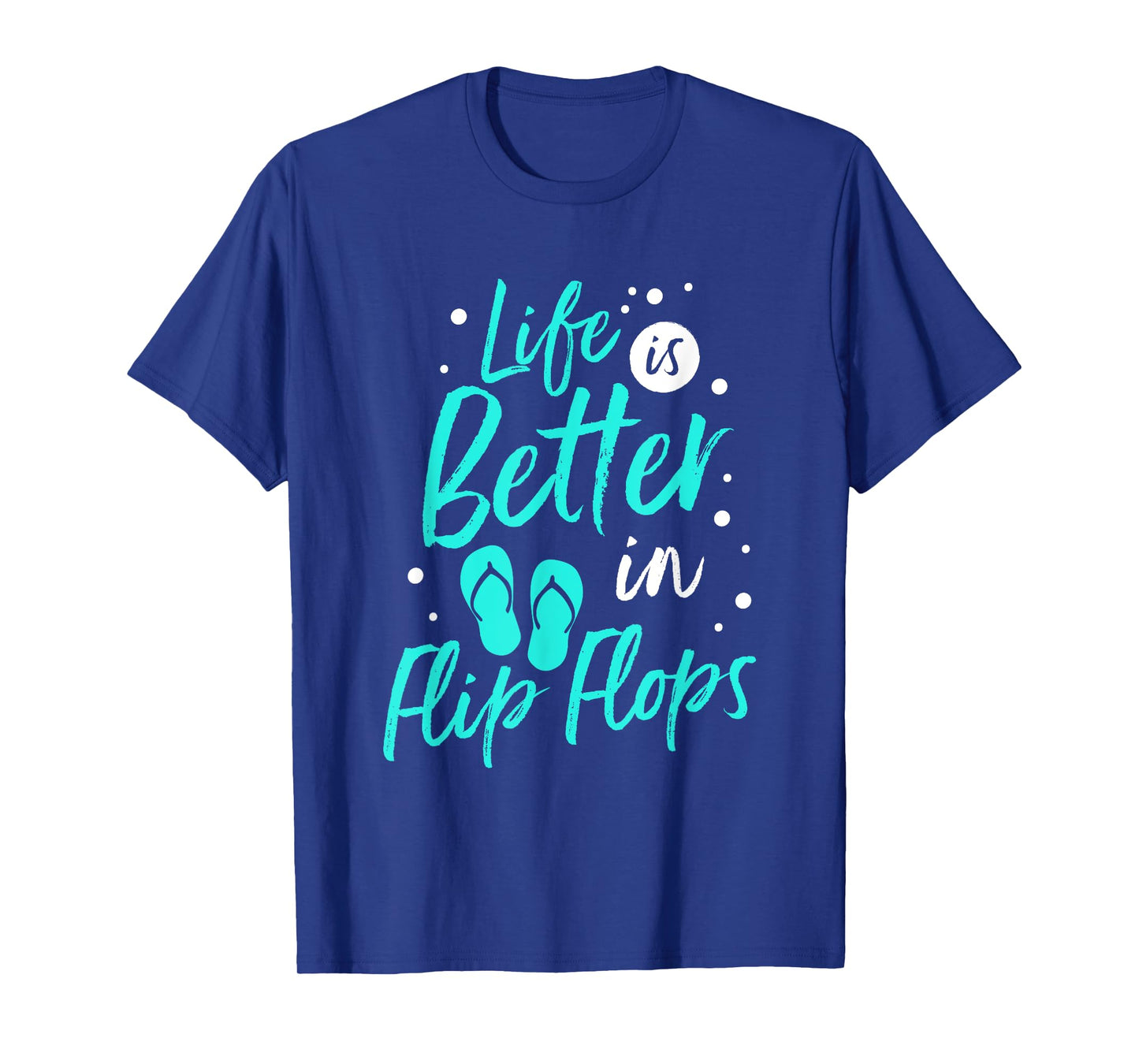 Life is Better in Flip Flops Summer Beach Garment T-Shirt