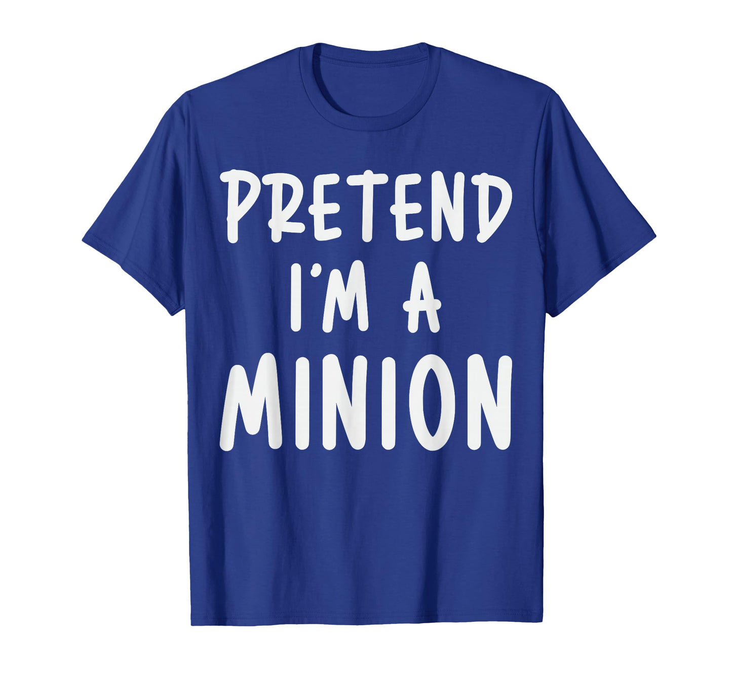 Pretend I'm Minion Costume Family Lazy Easy Halloween T-Shirt