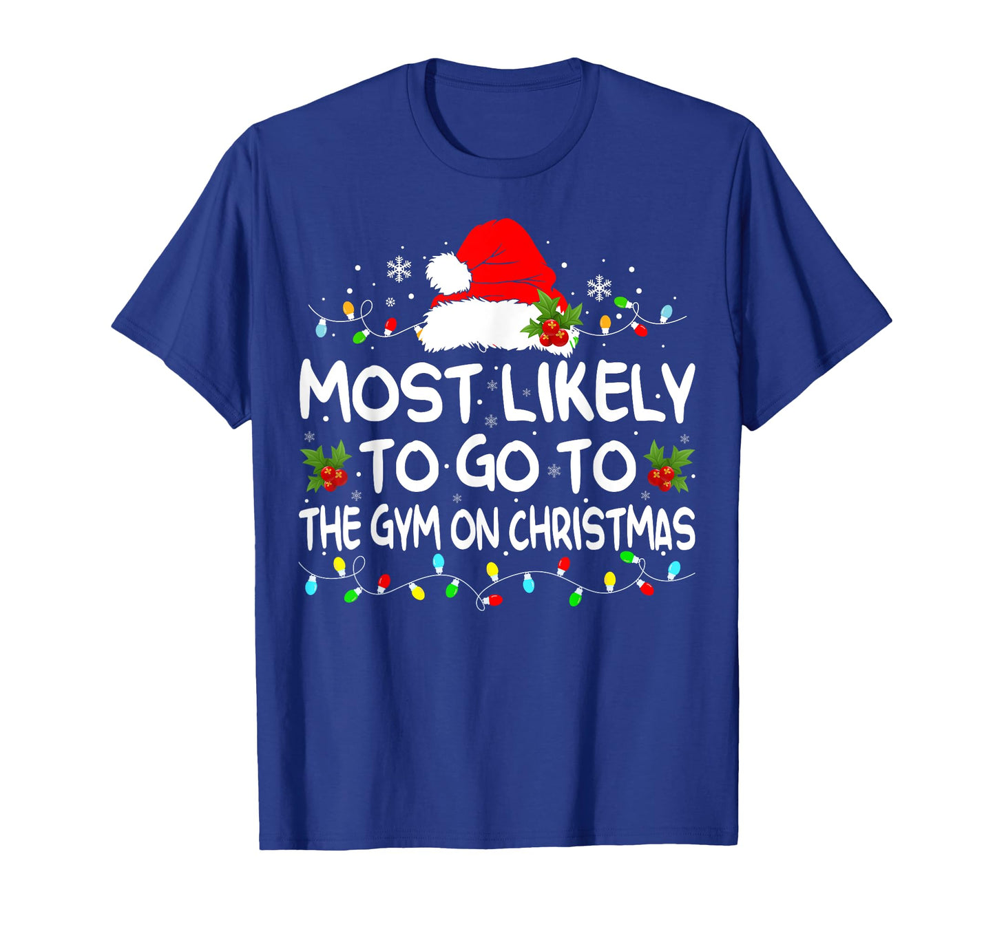 Most Likely To Go To Gym On Christmas Funny Gym Fitness Xmas T-Shirt