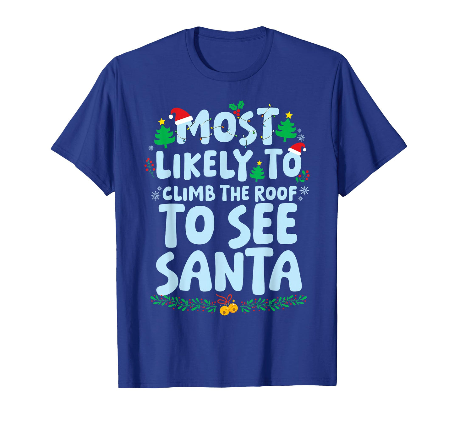 Most Likely to Climb The Roof to See Santa Family Matching T-Shirt