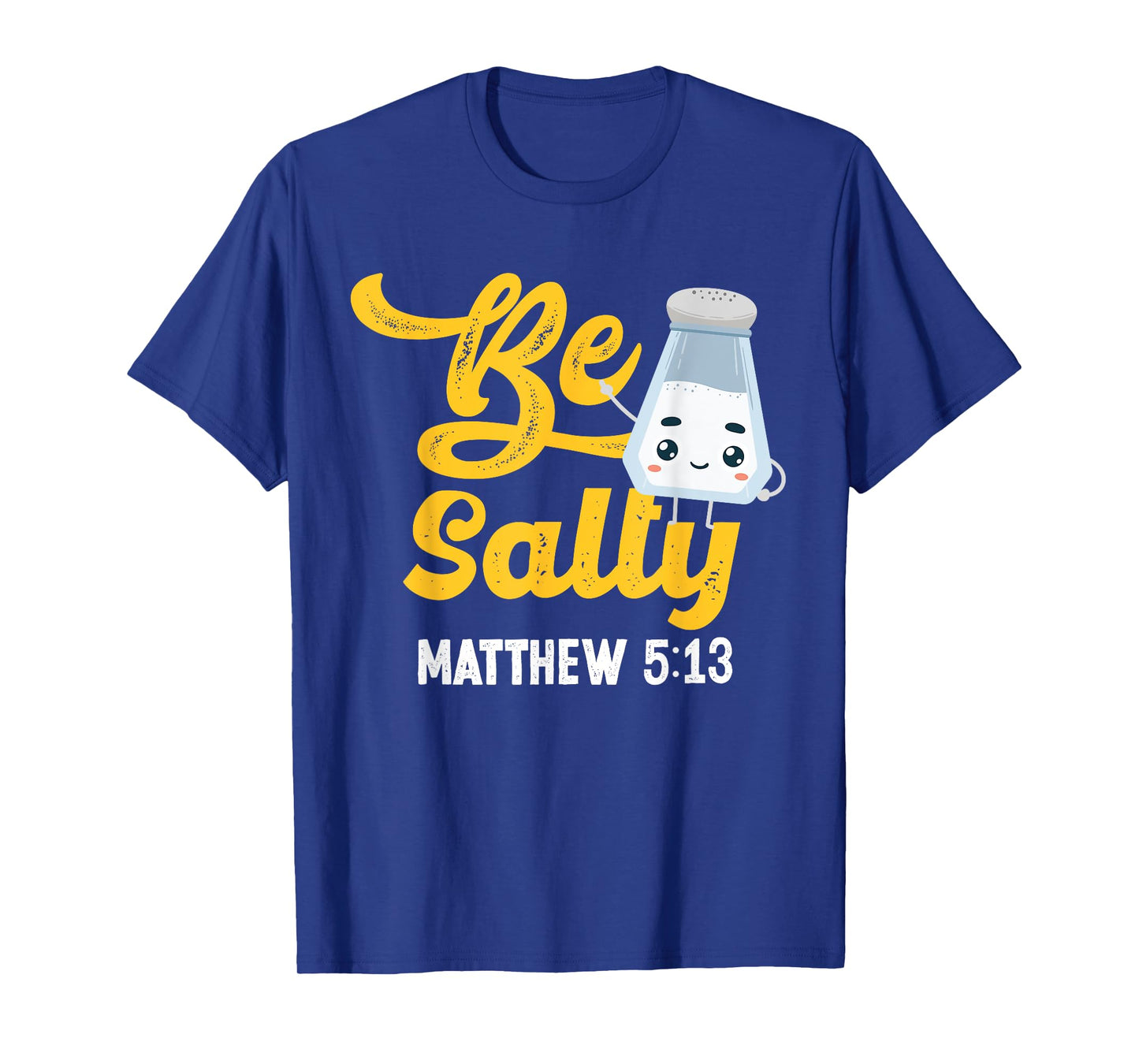 Christian Bible Verse Be Salty Matthew 5:13 T-Shirt