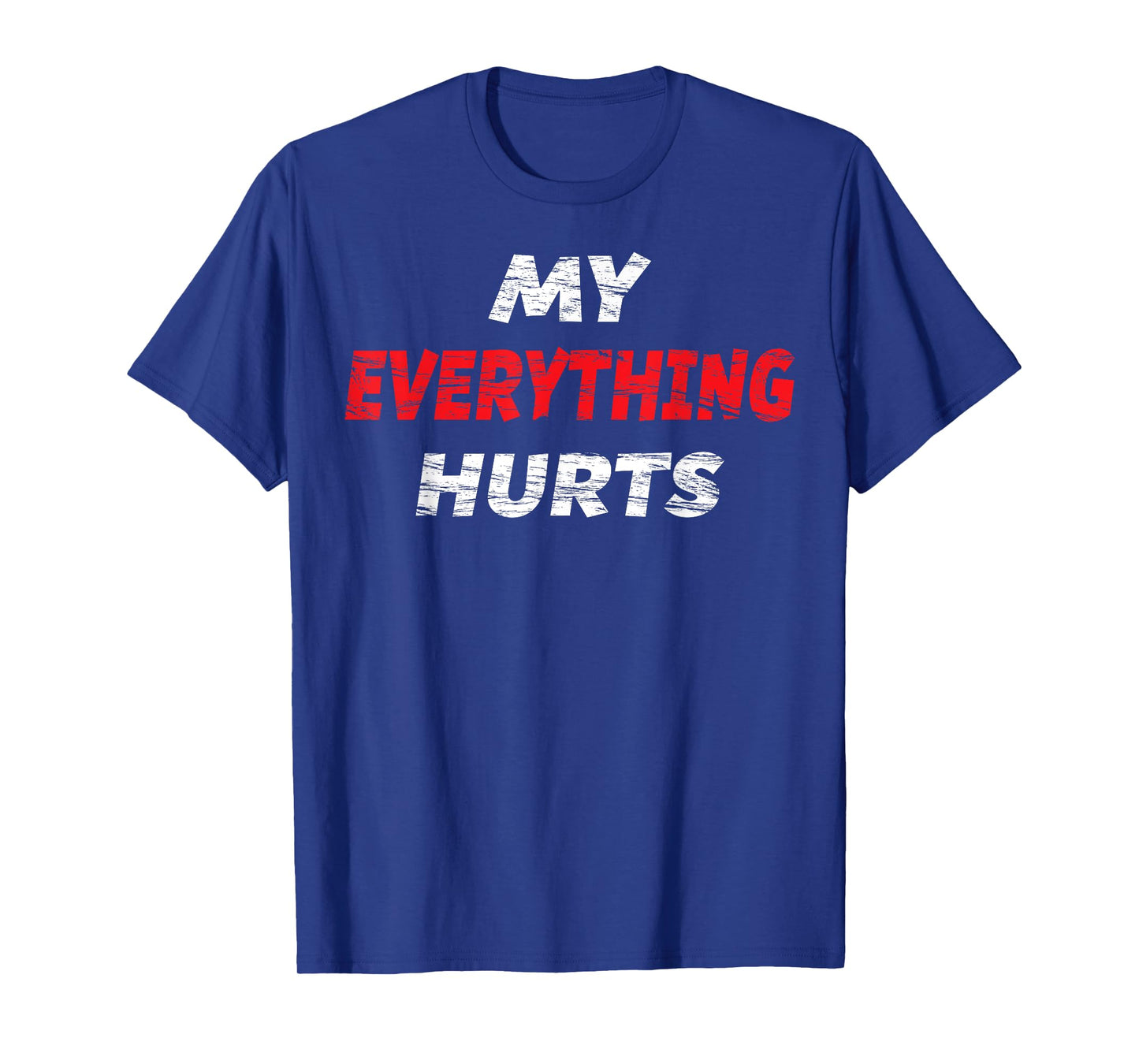 My EVERYTHING Hurts T-Shirt | Fitness - Workout - Gym T-Shirt