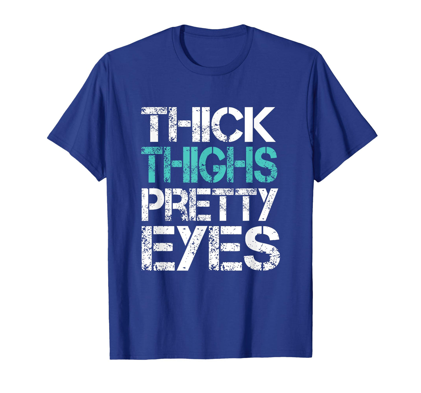 Funny Workout Tshirt Thick Thighs Pretty Eyes Gym Shirt T-Shirt