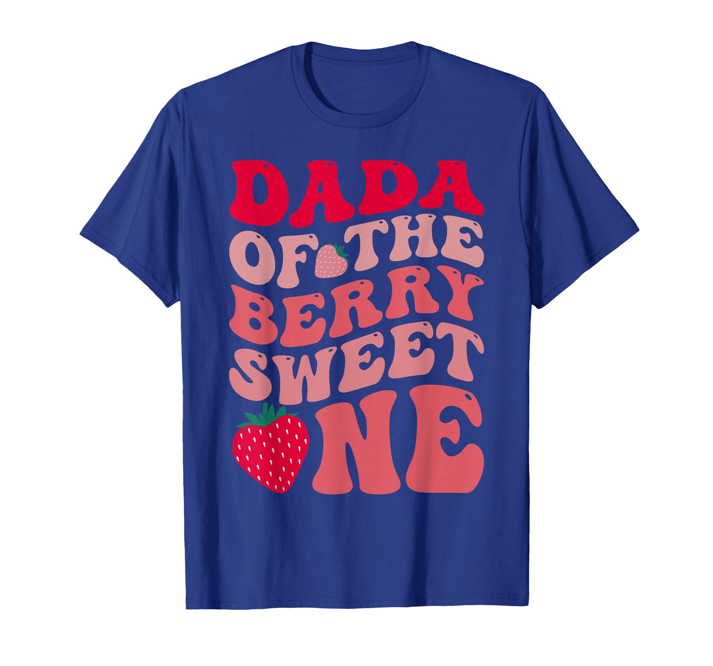Dada Of The Berry Sweet One Strawberry First Birthday T-Shirt