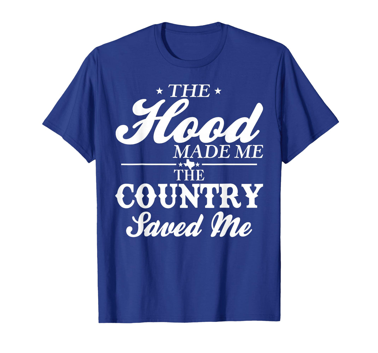 The Hood Made Me The Country Saved Me T-Shirt